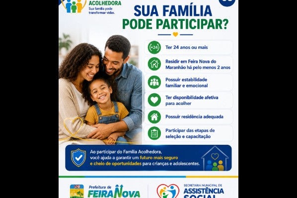 INSCRIÇÕES ABERTAS PARA O PROGRAMA FAMÍLIA ACOLHEDORA EM FEIRA NOVA DO MARANHÃO